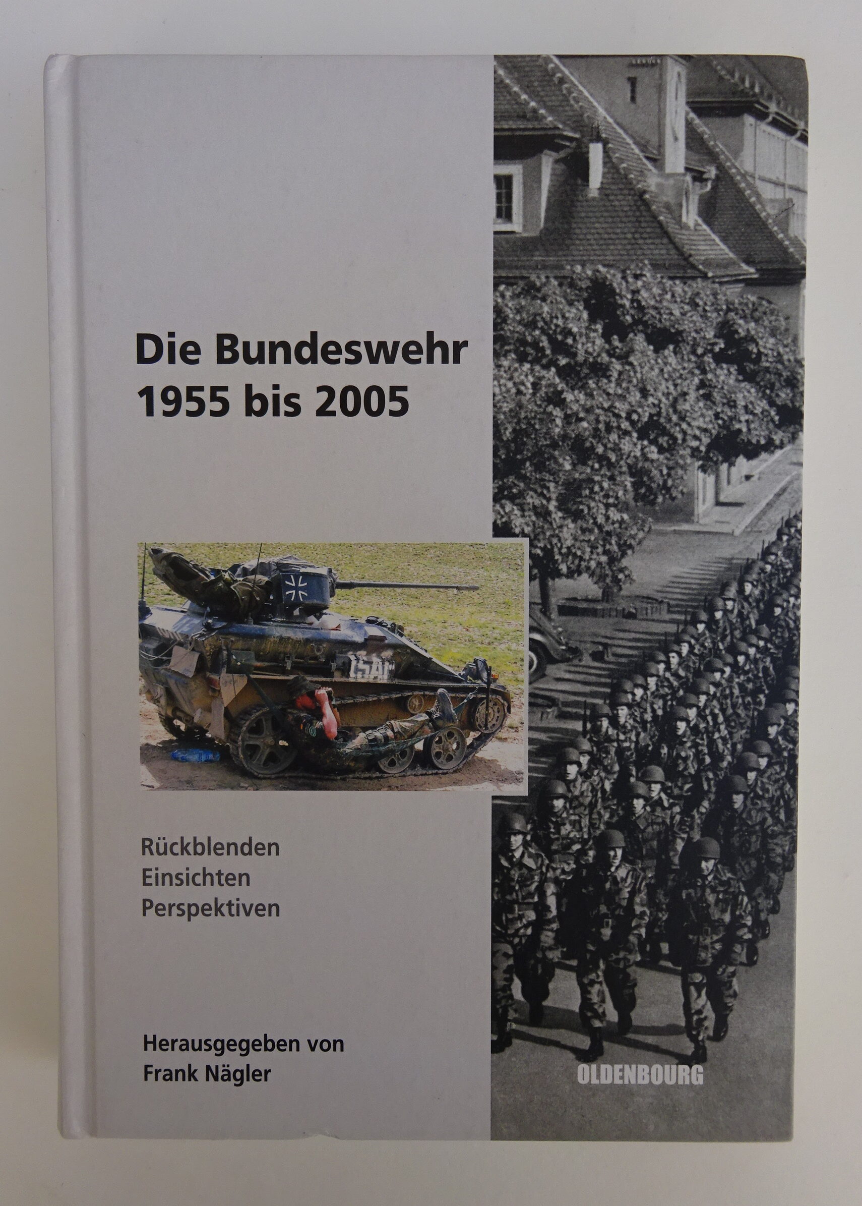 Die Bundeswehr 1955 bis 2005. Rückblenden - Einsichten - Perspektiven. - Nägler, Frank