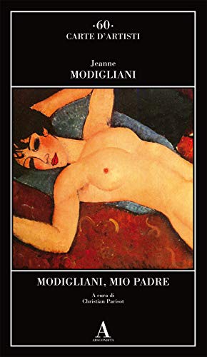 Modigliani, mio padre - Modigliani Jeanne