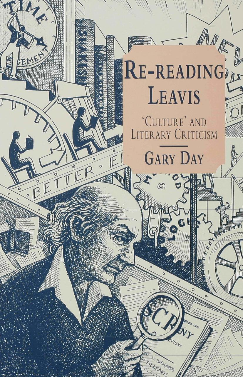 Re-Reading Leavis: Culture and Literary Criticism - G. Day