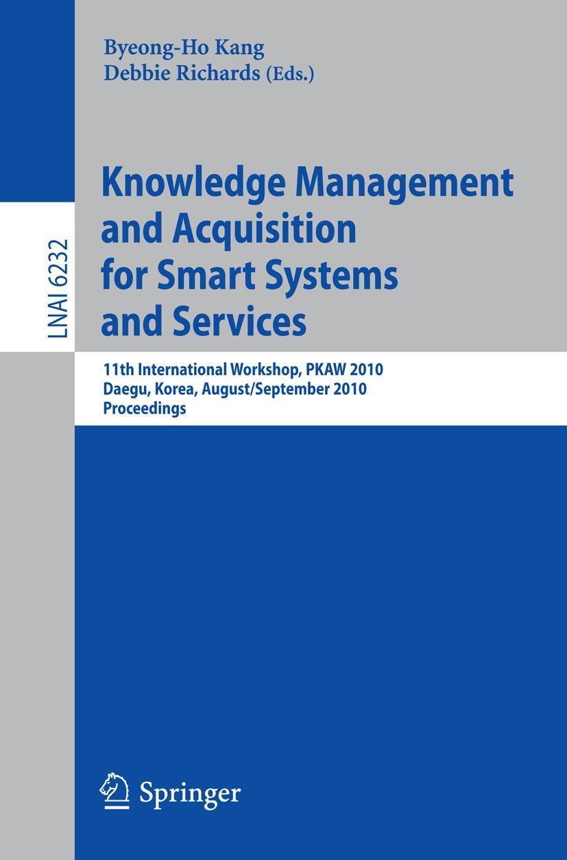 Knowledge Management and Acquisition for Smart Systems and Services - Richards, Debbie|Kang, Byeong-Ho
