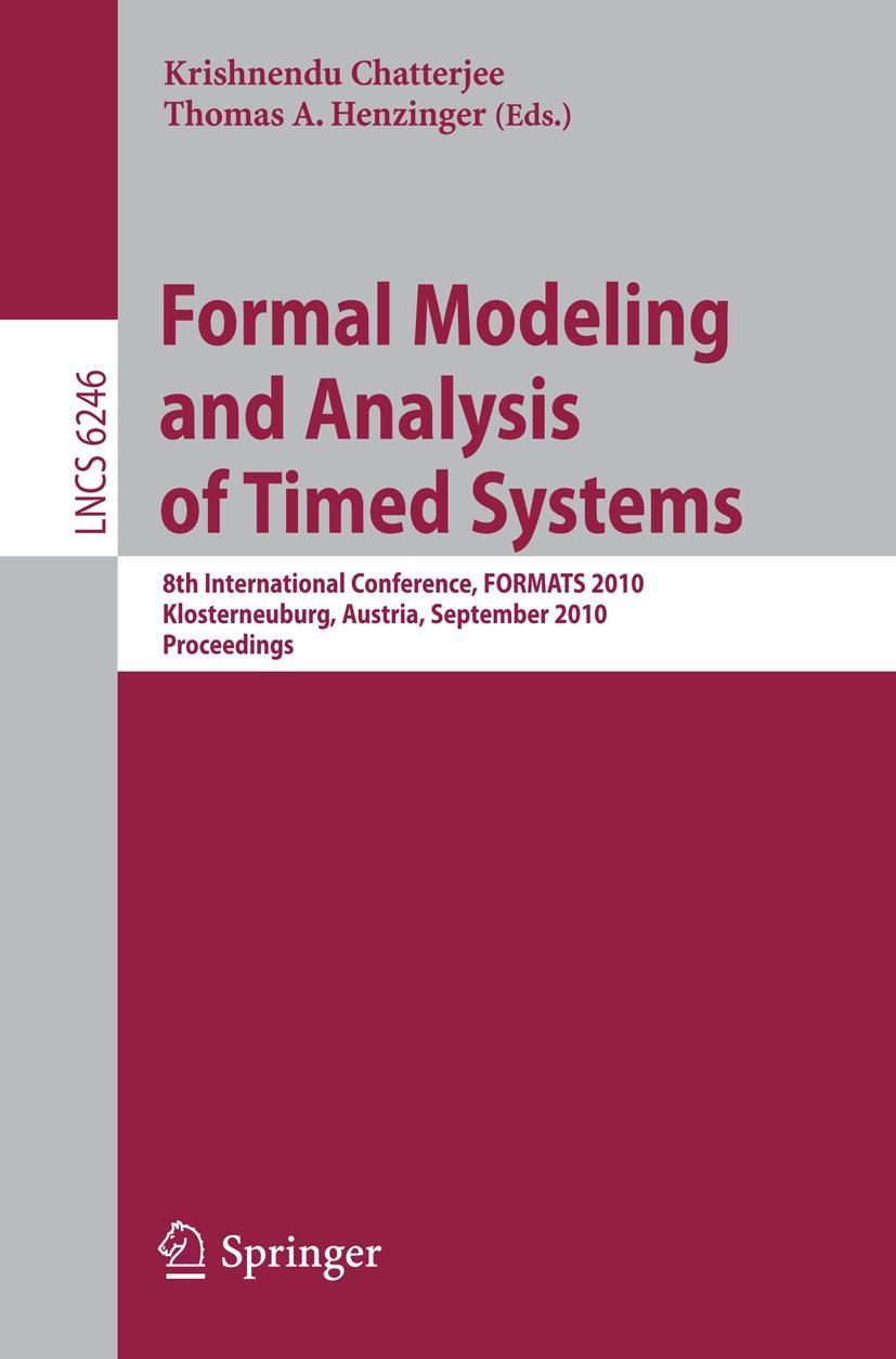 Formal Modeling and Analysis of Timed Systems - Chatterjee, Krishnendu|Henzinger, Thomas A.