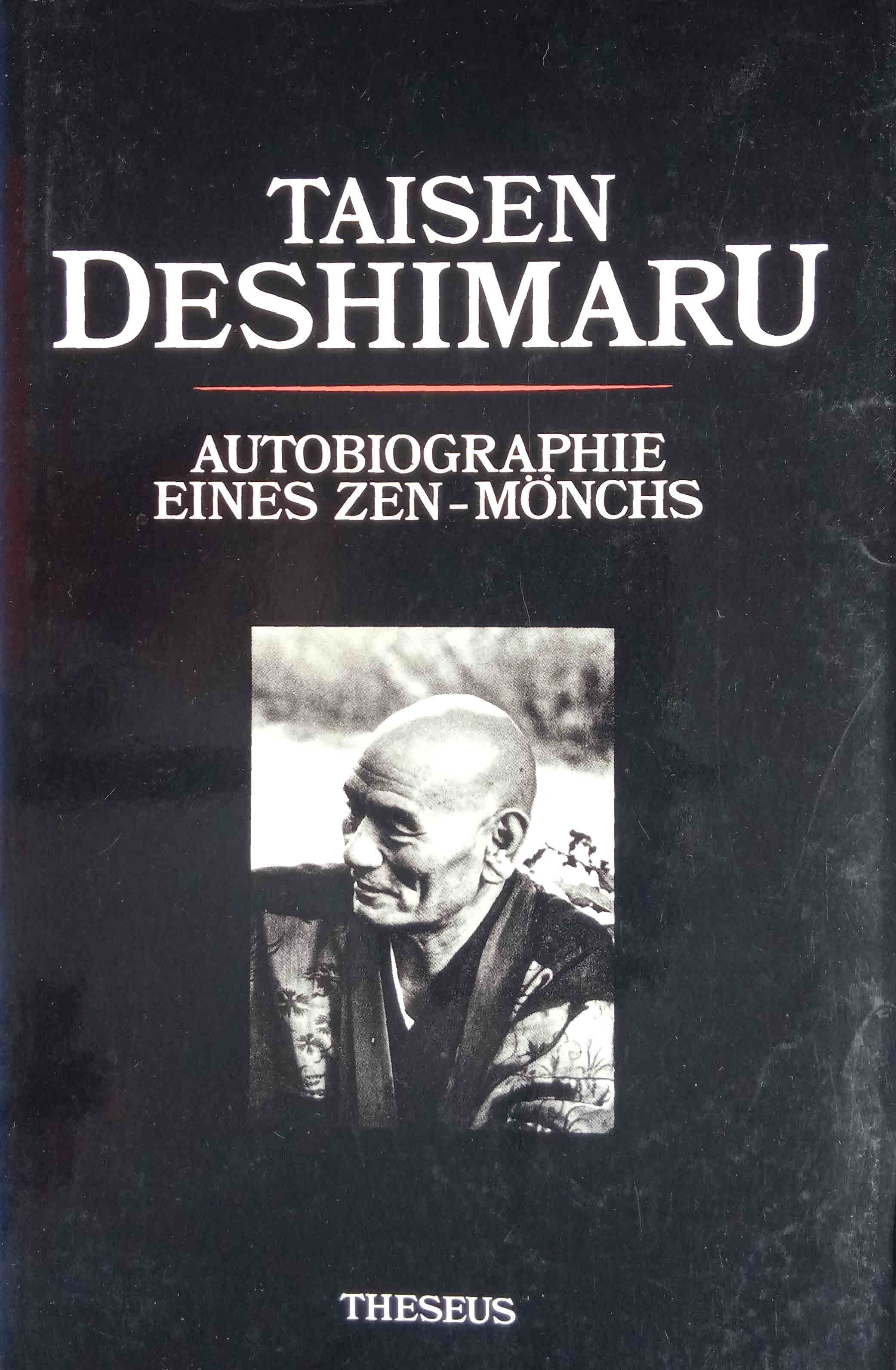 Autobiographie eines Zen-Mönchs. von Roshi. Mit einem Nachw. von Michel Bovay. [Übertr. aus dem Franz. von Marie-Luce Gonseth und Christian Müller] - Deshimaru, Taisen