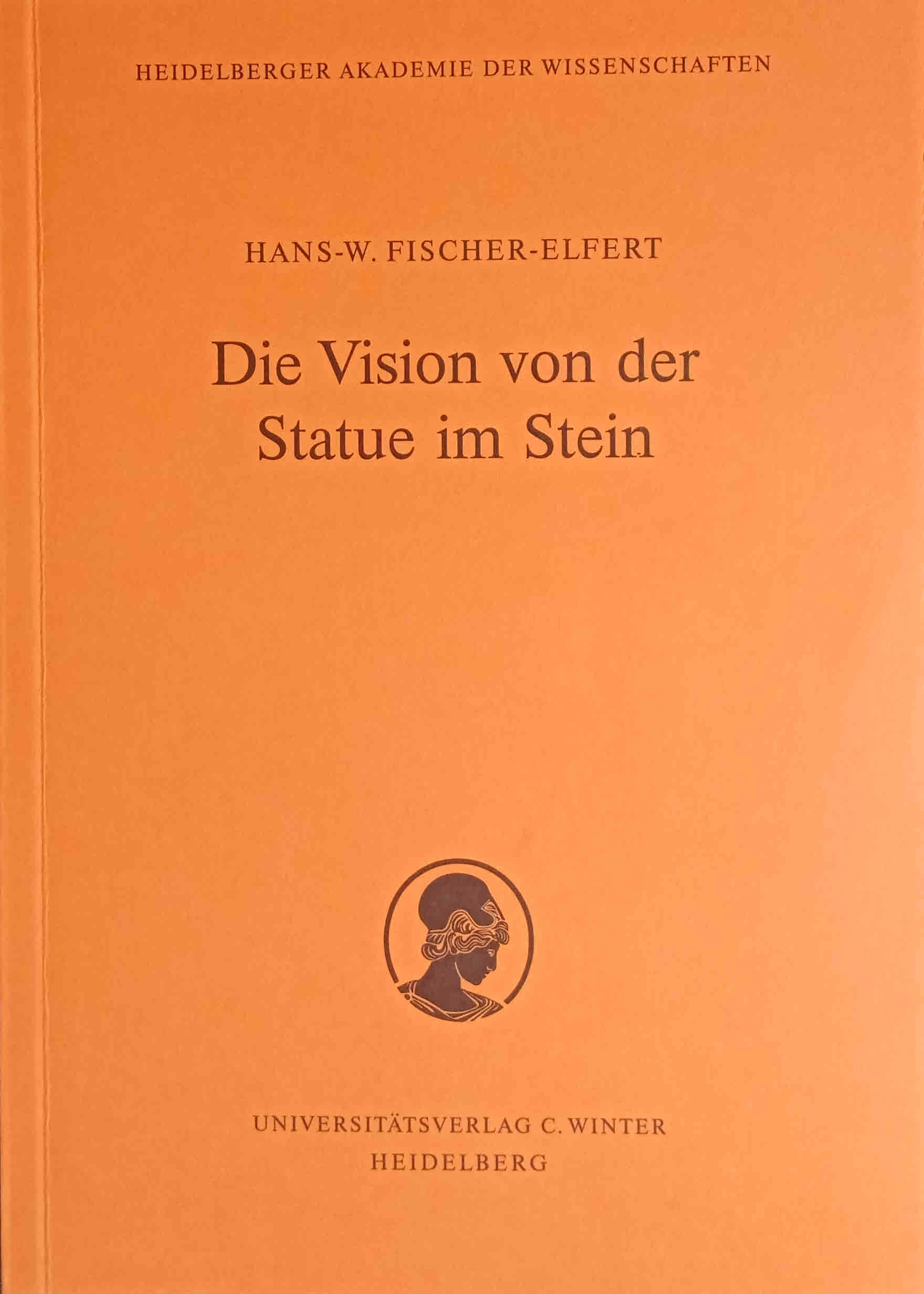 Die Vision von der Statue im Stein : Studien zum altägyptischen Mundöffnungsritual. Hans-W. Fischer-Elfert. Mit einem zoologischen Beitr. von Friedhelm Hoffmann / Heidelberger Akademie der Wissenschaften. Philosophisch-Historische Klasse: Schriften der Philosophisch-Historischen Klasse der Heidelberger Akademie der Wissenschaften ; Bd. 5 - Fischer-Elfert, Hans-Werner (Mitwirkender) und Friedhelm (Mitwirkender) Hoffmann