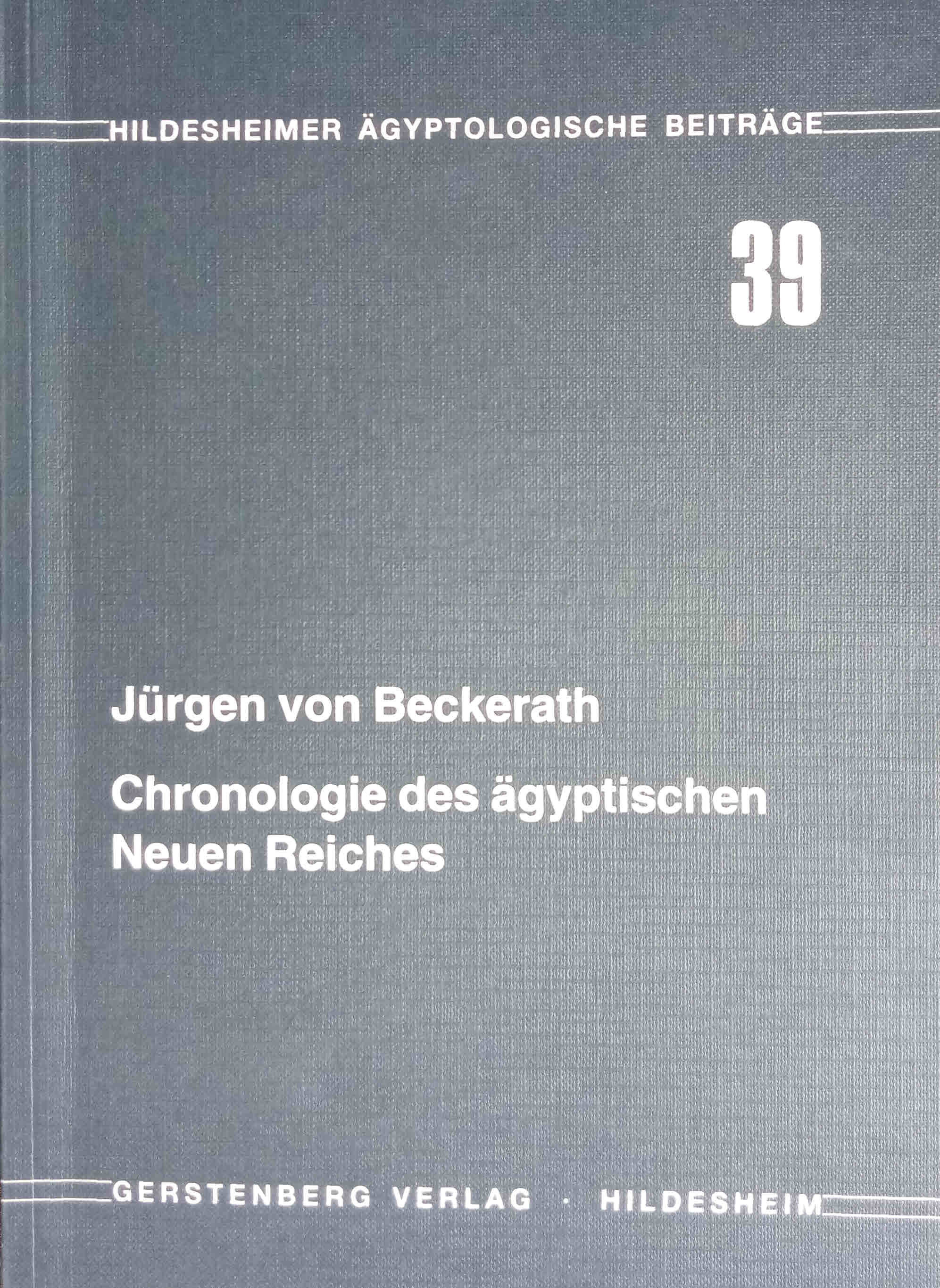 Chronologie des ägyptischen Neuen Reiches. Hildesheimer ägyptologische Beiträge ; 39 - Beckerath, Jürgen von