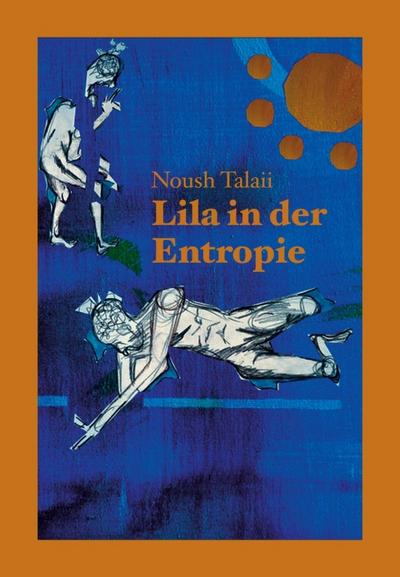 Lila in der Entropie - Noush Talaii