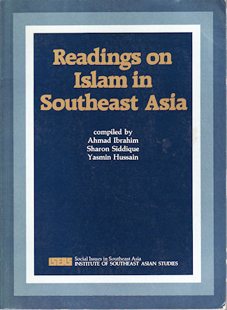 Readings on Islam in Southeast Asia. - IBRAHIM, AHMAD, SHARON SIDDIQUE AND YASMIN HUSSAIN. (COMPILED BY).