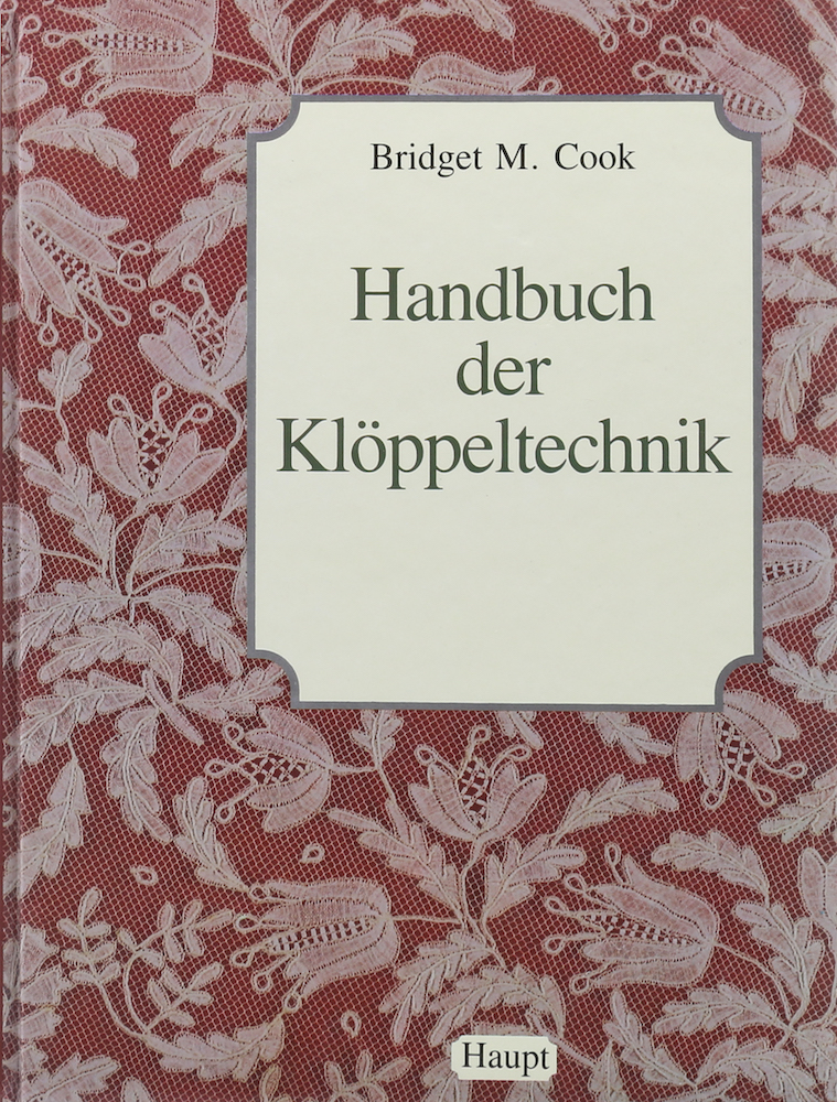 Handbuch der Klöppeltechnik. Mit vielen praktischen Winken in Wort und 745 Bildern. Übers. u. bearb. v. Claudia Gaillard-Fischer. 2. Aufl. - Cook, Bridget M.