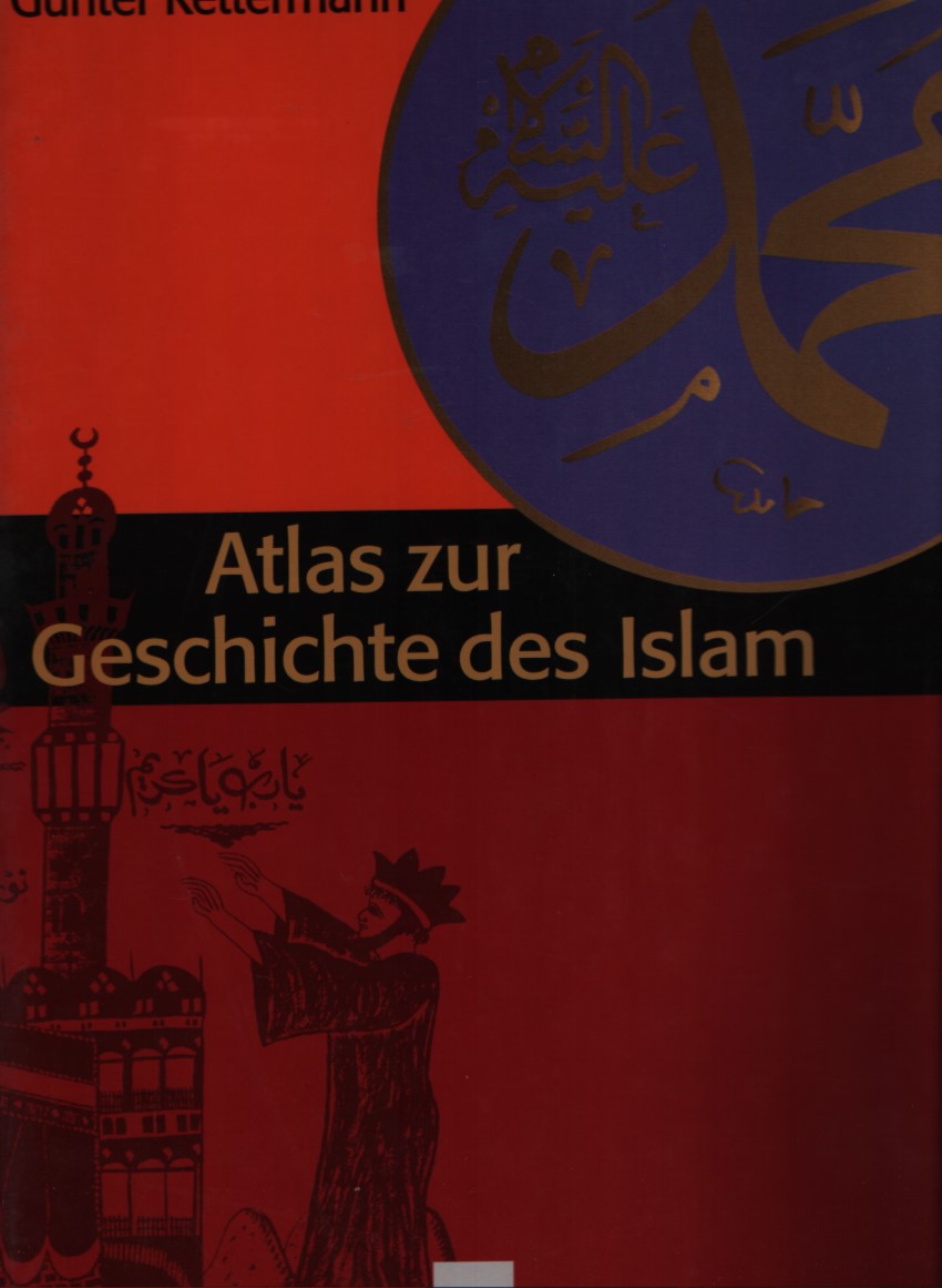 Atlas zur Geschichte des Islam. Mit einer Einleitung von Adel Theodor Khoury. - Kettermann, Günter