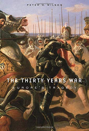 The Thirty Years War: Europes Tragedy - Wilson, Peter H.