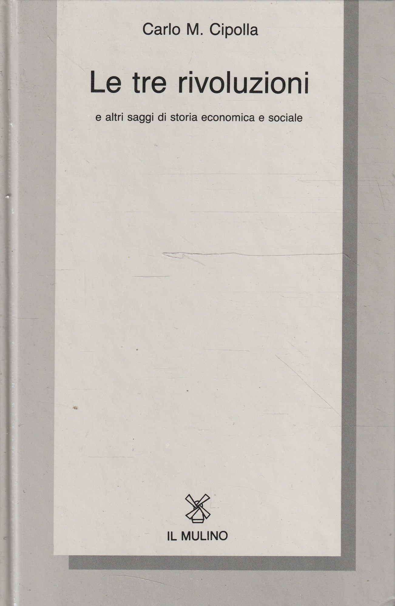 Le tre rivoluzioni e altri saggi di storia economica e sociale - Cipolla Carlo M.