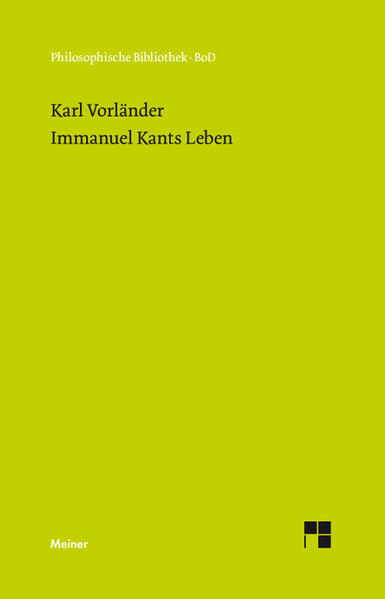 Immanuel Kants Leben. Neu hrsg. von Rudolf Malter / Philosophische Bibliothek; Bd. 126. - Vorländer, Karl