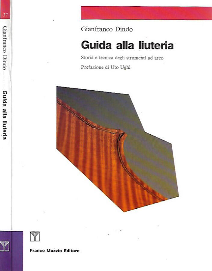 Guida alla liuteria Storia e tecnica degli strumenti ad arco - Gianfranco Dindo