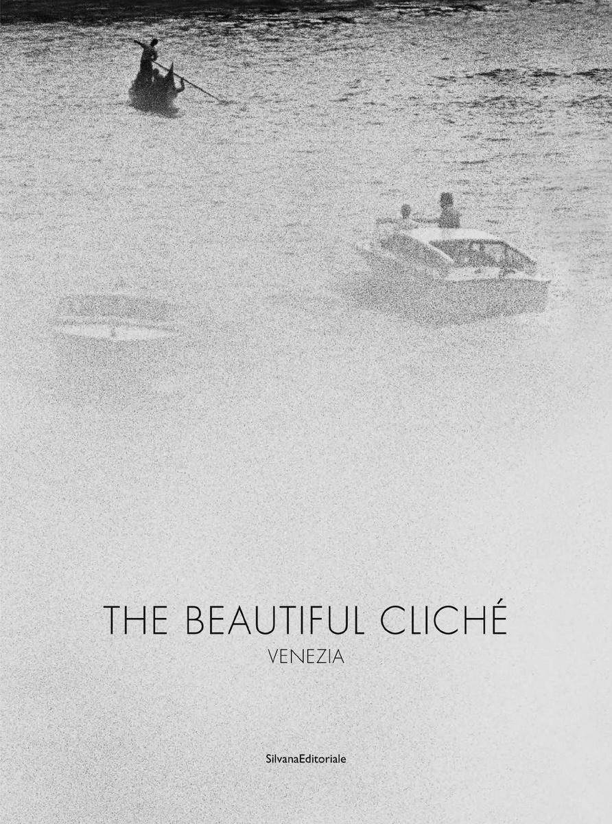 The Beautiful Cliché. Venezia - D'Agostin, Renato