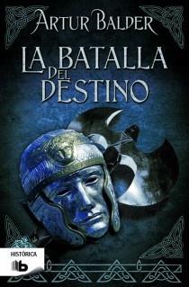 LA BATALLA DEL DESTINO (SAGA DE TEUTOBURGO 3) - ARTUR BALDER