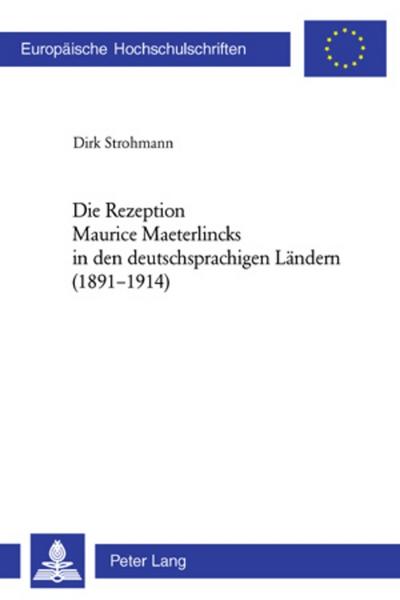 Die Rezeption Maurice Maeterlincks in den deutschsprachigen Ländern (1891-1914) - Dirk Strohmann
