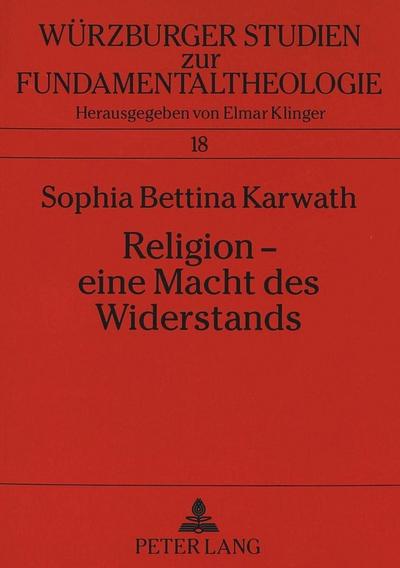 Religion - eine Macht des Widerstands : Der Kontemplationsbegriff Thomas Mertons in einer Welt der Gewalt - Sophia Karwath