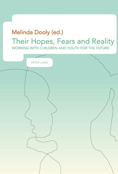 Their Hopes, Fears and Reality : Working with Children and Youth for the Future - Melinda Ann Dooly Owenby