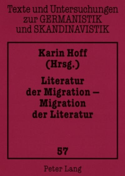 Literatur der Migration - Migration der Literatur - Karin Hoff