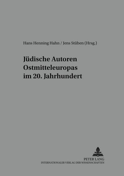 Jüdische Autoren Ostmitteleuropas im 20. Jahrhundert : 2., überarbeitete Auflage - Hans Henning Hahn
