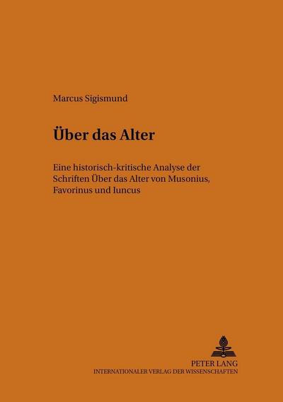 Über das Alter : Eine historisch-kritische Analyse der Schriften 