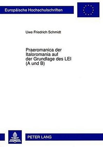 Praeromanica der Italoromania auf der Grundlage des LEI (A und B) - Uwe Friedrich Schmidt
