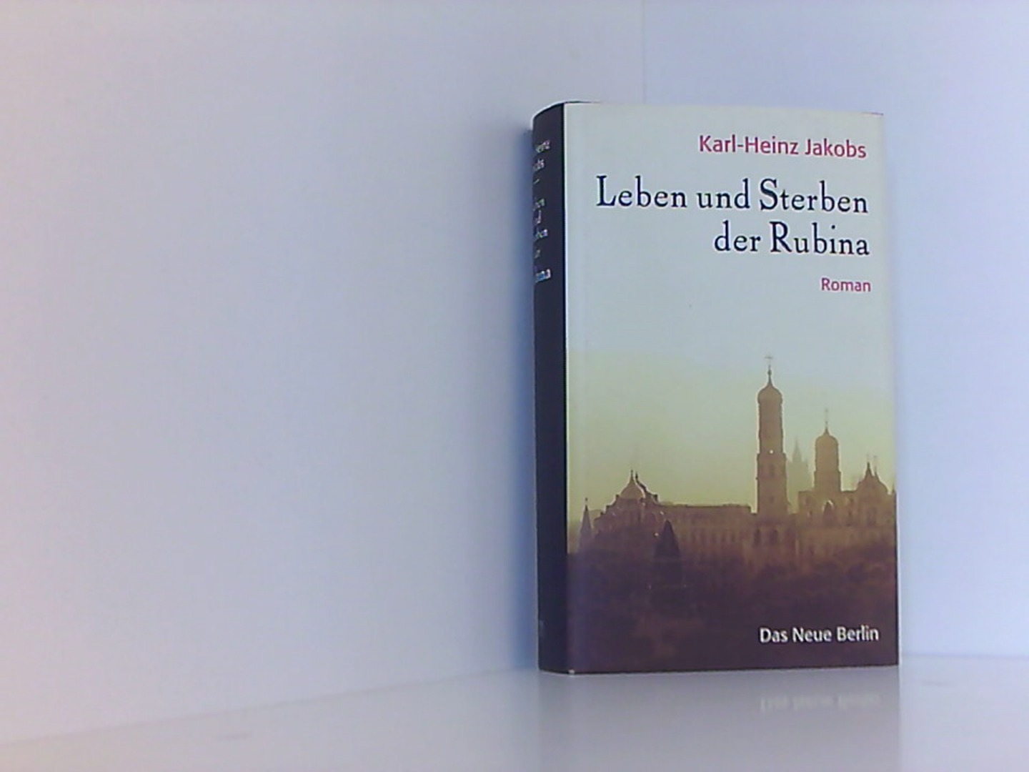 Leben und Sterben der Rubina - Jakobs, Karl-Heinz