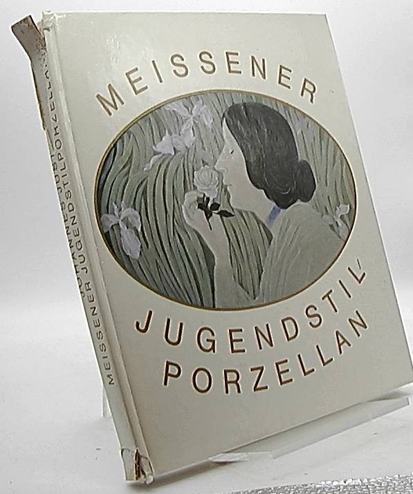 Meissener Jugendstilporzellan - Just, Johannes und Jürgen Karpinski