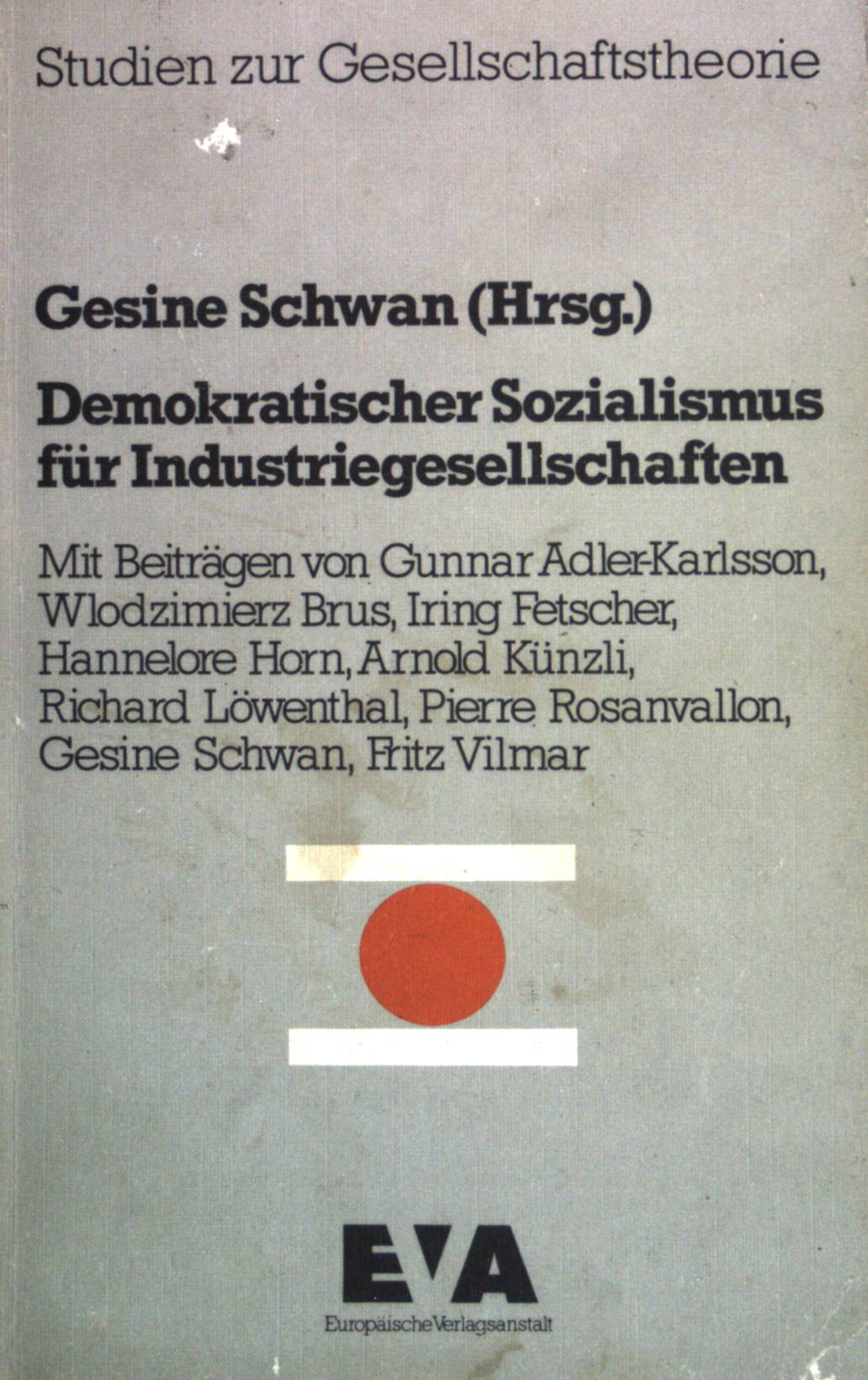 Demokratischer Sozialismus für Industriegesellschaften. Studien zur Gesellschaftstheorie - Schwan, Gesine (Hrsg.) und Gunnar (Mitarb.) Adler-Karlsson
