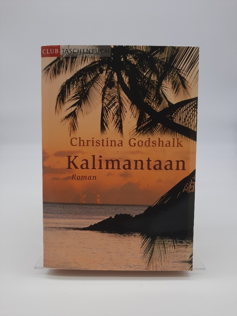 Kalimantaan : Roman. Aus dem Amerikan. von Astrid Arz und Hans M. Herzog / Club-Taschenbuch - Godshalk, Christina