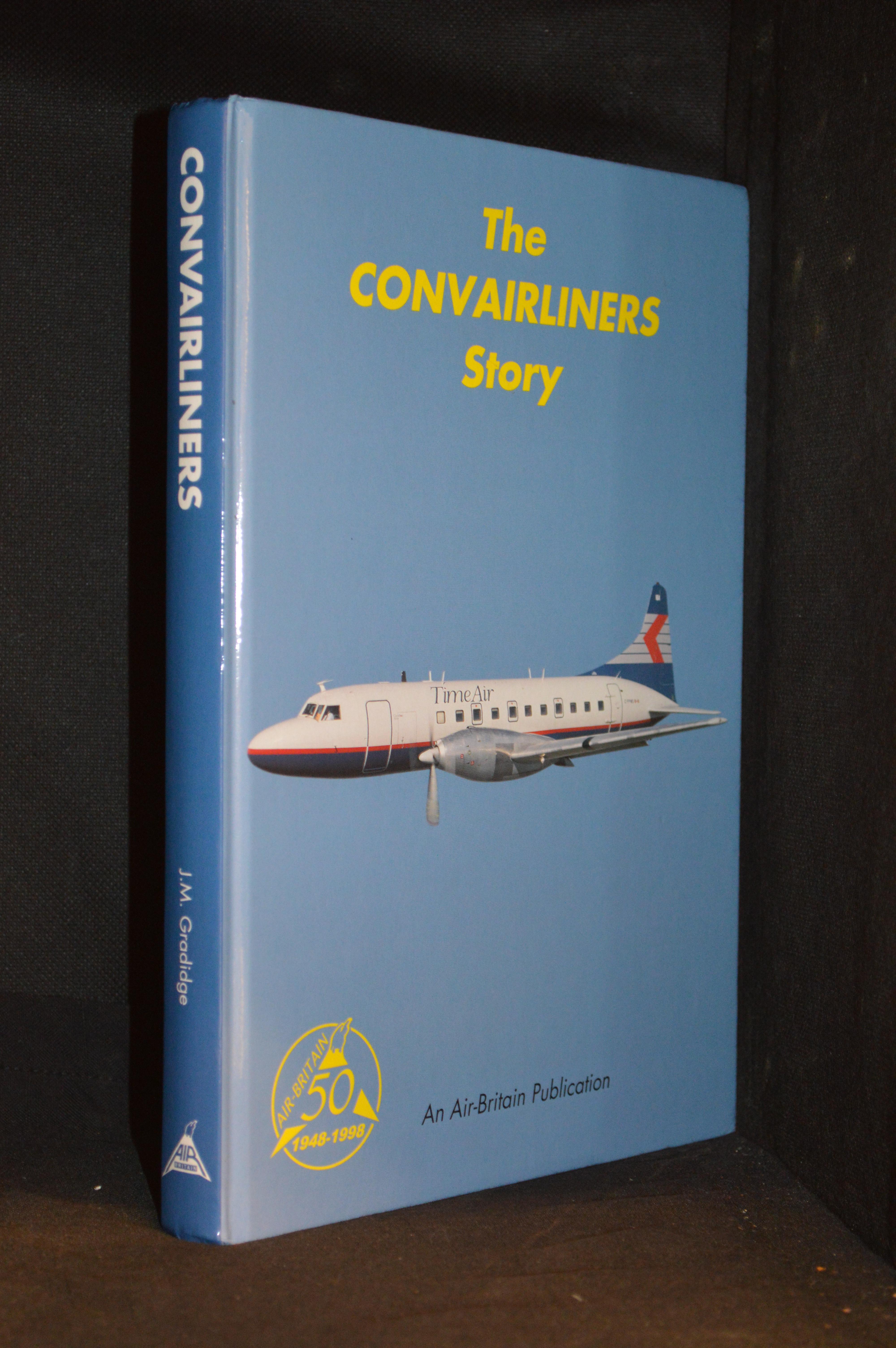 The Convairliners Story - Gradidge, J.M.