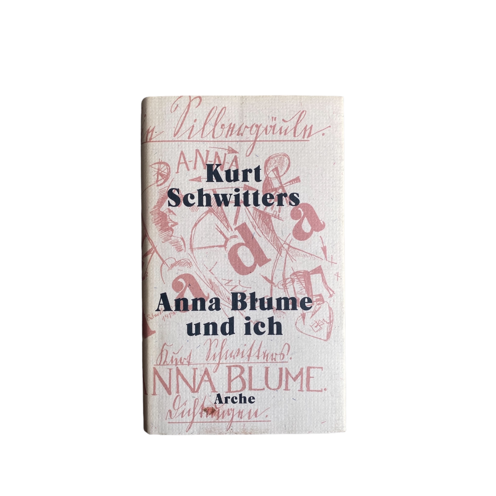 ANNA BLUME UND ICH. die gesammelten Anna Blume-Texte - Schwitters, Kurt; [Hrsg.]: Schwitters, Ernst