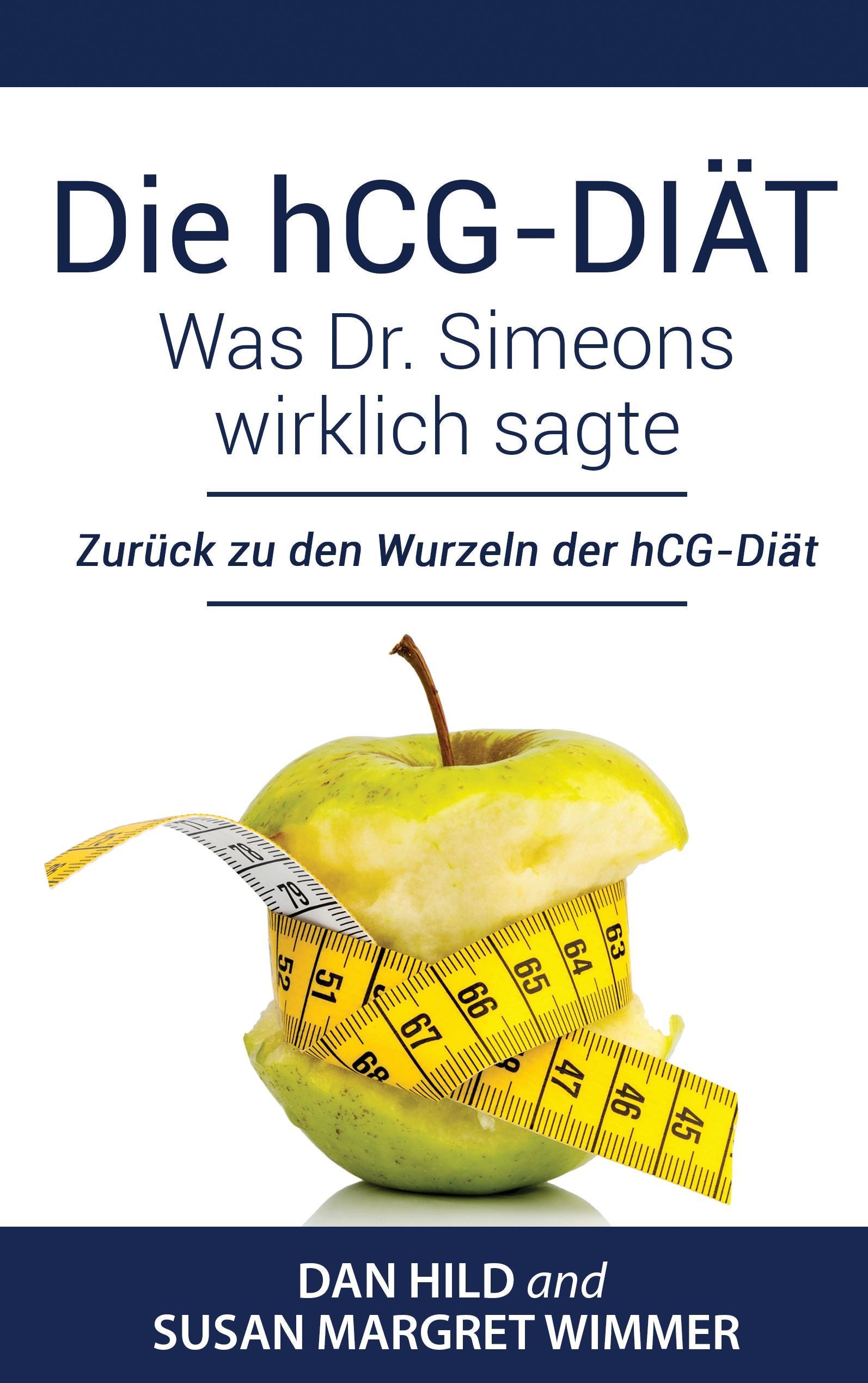 Die hCG-Diaet: Was Dr. Simeons wirklich sagte - Hild, Dan|Wimmer, Susan Margret