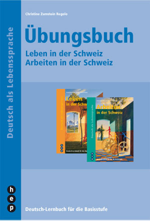 Übungsbuch Leben und Arbeiten in der Schweiz - Zumstein, Christine/Rohn Adamo, Ursula