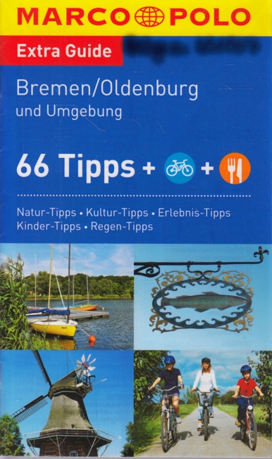 MARCO POLO ~ Freizeitkarte & Extra Guide - Bremen/Oldenburg und Umgebung : Wanderparkplätze, Fahrradtouren, Die schönsten Biergärten & Ausflugslokale. - Diverse