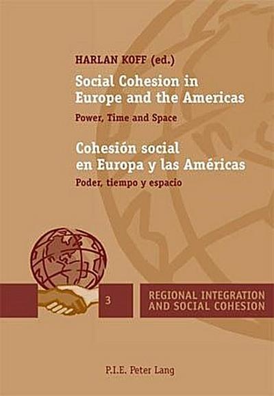 Social Cohesion in Europe and the Americas / Cohesión social en Europa y las Américas : Power, Time and Space / Poder, tiempo y espacio - Harlan Koff