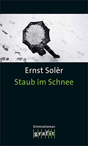 Staub im Schnee: Kriminalroman (Grafitäter und Grafitote) - Ernst, Solèr