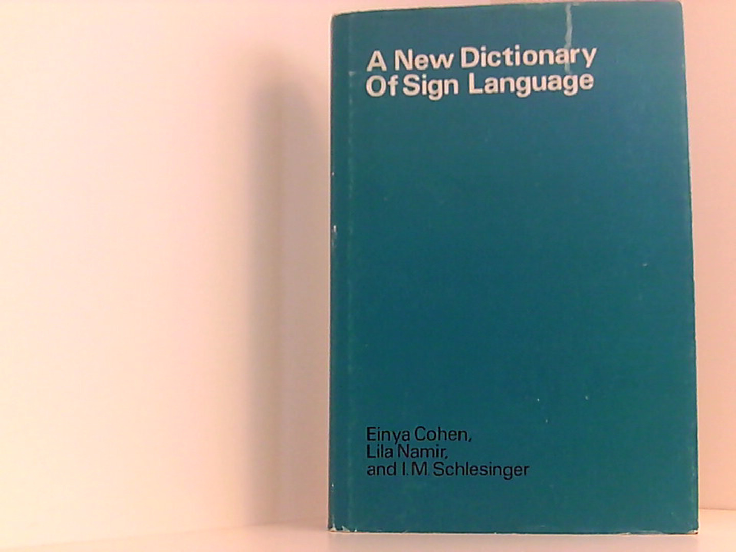 A New Dictionary of Sign Language: Employing the Eschkol-Wachmann Movement Notation System (Approaches to Semiotics [AS], 50, Band 50) - Cohen, Enya, Lila Namir und M. Schlesinger I.