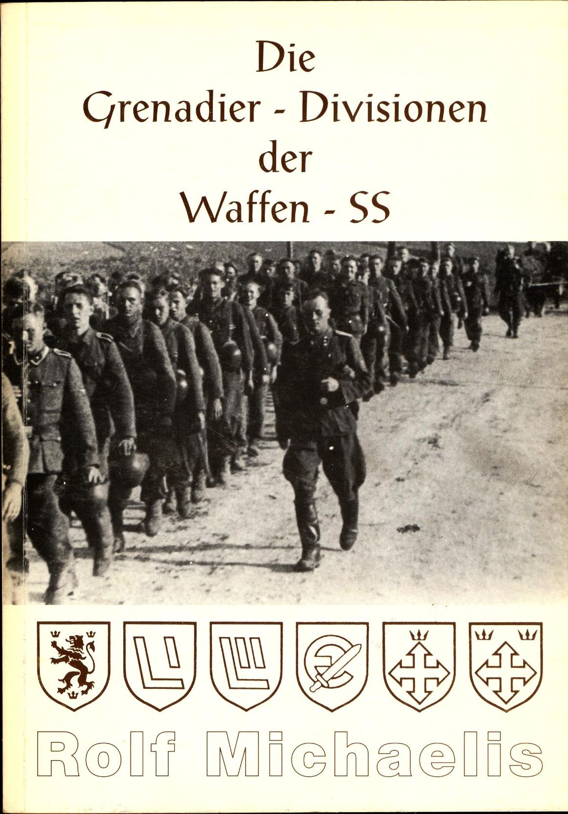 Die Grenadier-Divisionen der Waffen-SS Teil - Michaelis, Rolf