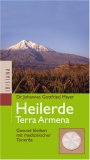 Ton-Heilerde. Terra Armenia. Die Wiederentdeckung eines alten Mittels zur inneren Reinigung - Mayer, Gottfried und Katharina Englert