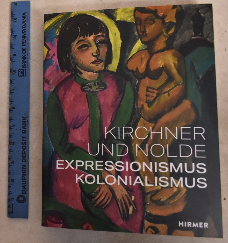 Kirchner Und Nolde: Expressionismus, Kolonialismus - Aagesen, Dorthe and Anna Vestergaard Jørgensen