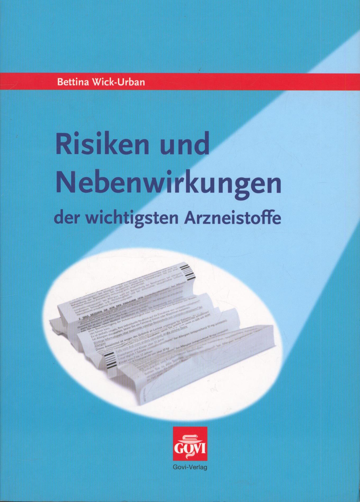 Risiken und Nebenwirkungen der wichtigsten Arzneistoffe - Wick-Urban, Bettina