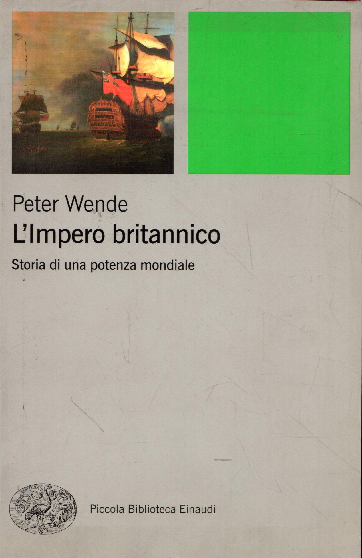 L' impero britannico : storia di una potenza mondiale - Peter Wende