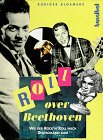 Roll over Beethoven : wie der Rock'n'Roll nach Deutschland kam. Rüdiger Bloemeke. Hrsg: Wolfgang Smejkal - Bloemeke, Rüdiger (Mitwirkender)