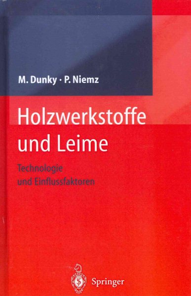 Holzwerkstoffe Und Leime : Technologie Und Einflussfaktoren -Language: German - Dunky, Manfred; Niemz, Peter