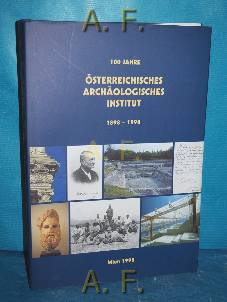 100 Jahre Österreichisches Archäologisches Institut 1898 - 1998. [Red.: Manfred Kandler , Gudrun Wlach] / Sonderschriften Bd. 31 - Kandler, Manfred (Herausgeber)
