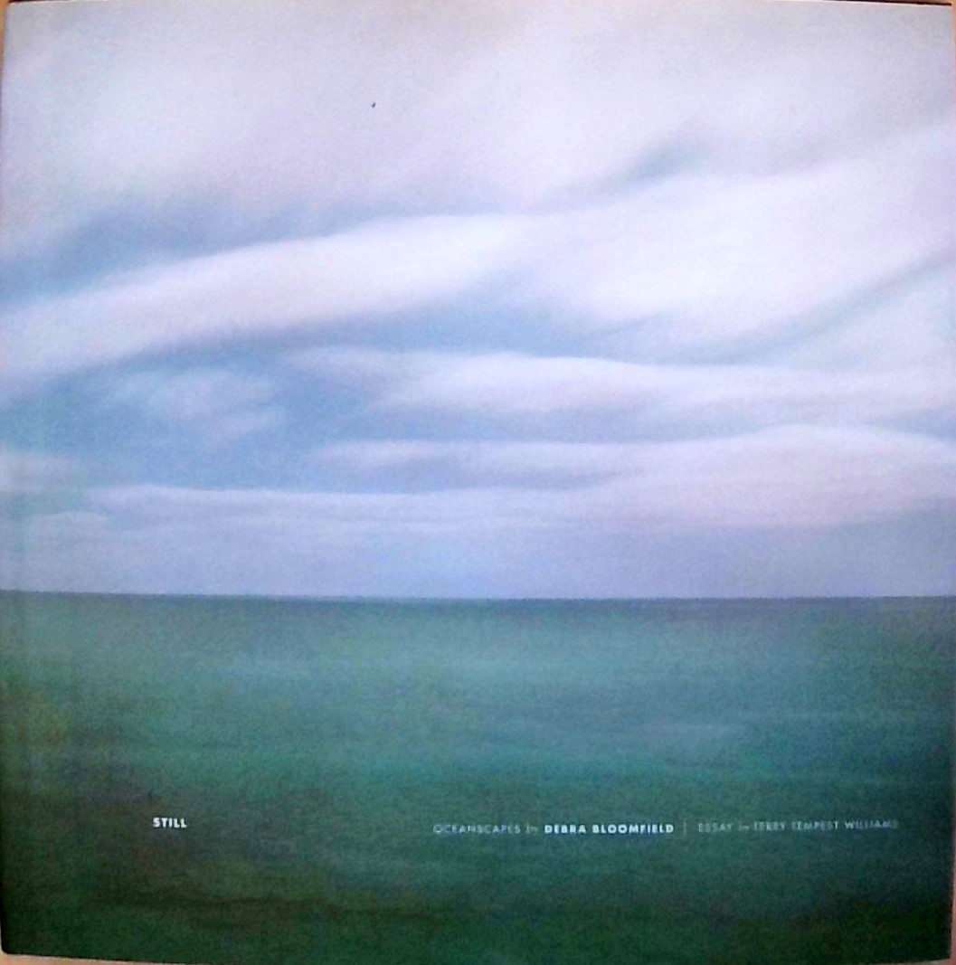 Still: Oceanscapes by Debra Bloomfield - Bloomfield, Debra and Terry Tempest Williams