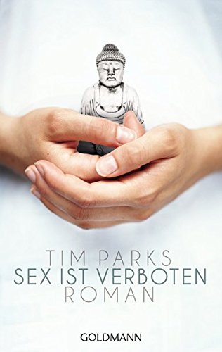 Sex ist verboten : Roman. Tim Parks. Aus dem Engl. von Ulrike Becker / Goldmann ; 47964 - Parks, Tim und Ulrike Becker