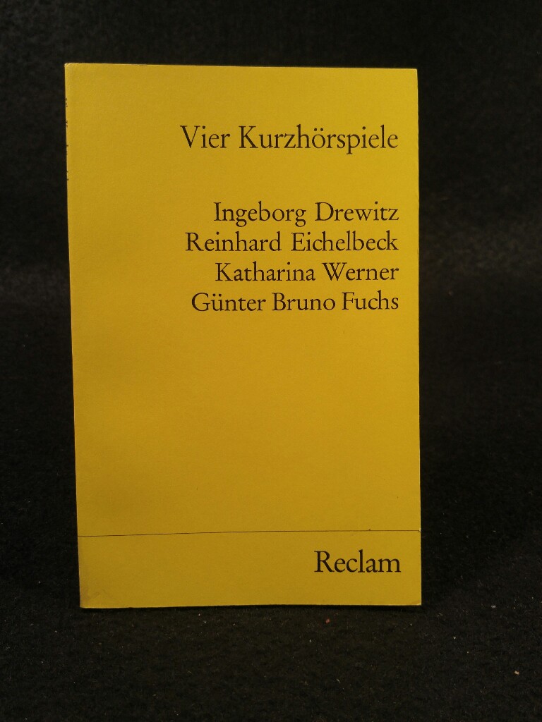 Vier Kurzhörspiele - Drewitz, Ingeborg, Reinhard Eichelbeck und Katharina Werner & Günter Bruno Fuchs