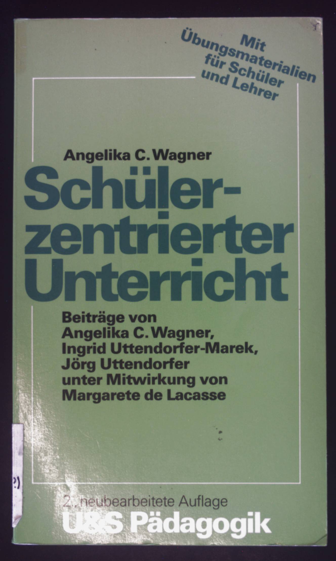 Schülerzentrierter Unterricht. U-&-S-Pädagogik - Wagner, Angelika C.
