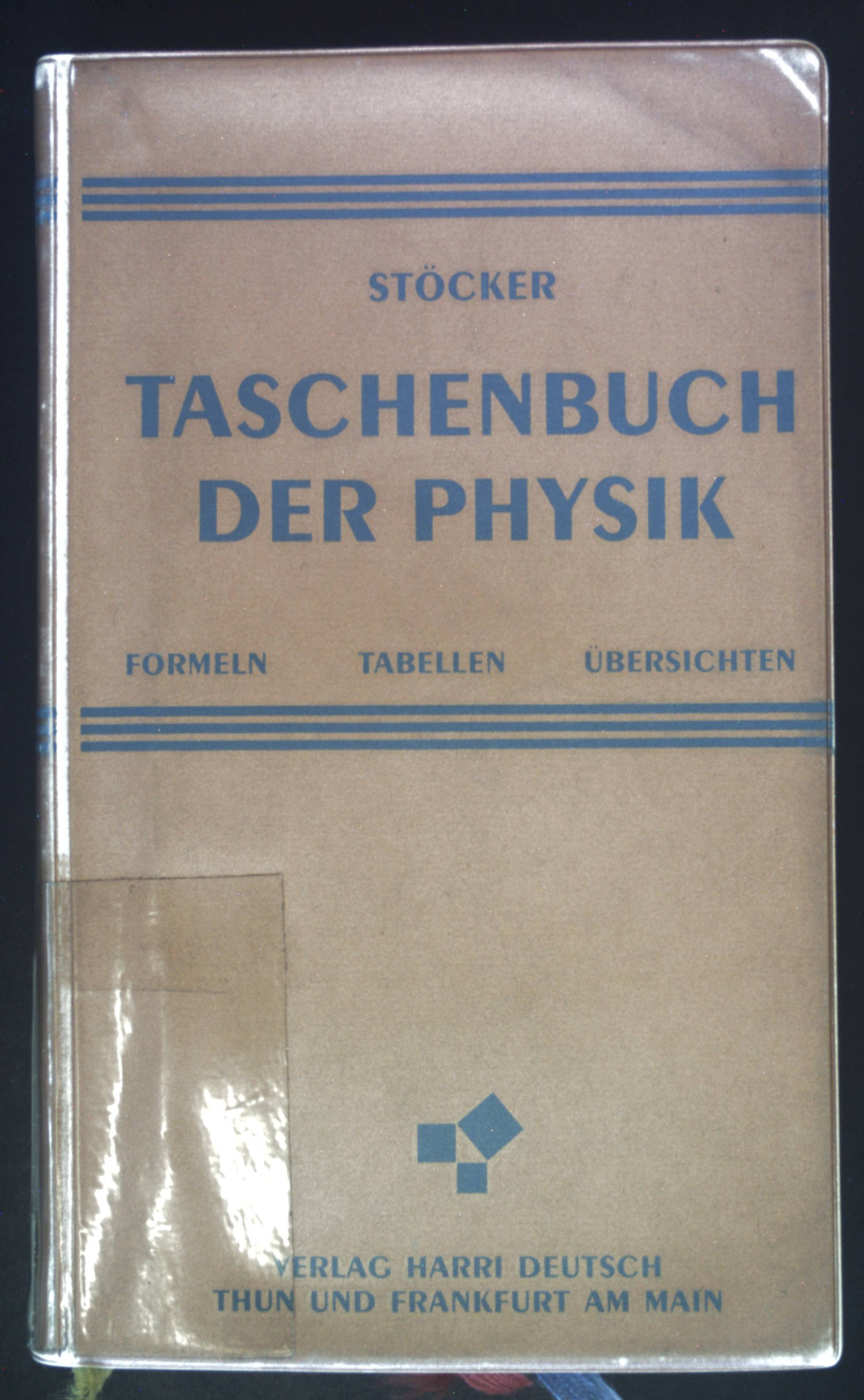Taschenbuch der Physik : Formeln, Tabellen, Übersichten. - Stöcker, Horst